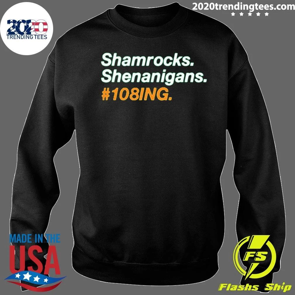 Shamrocks Shenanigans 108ing Shirt