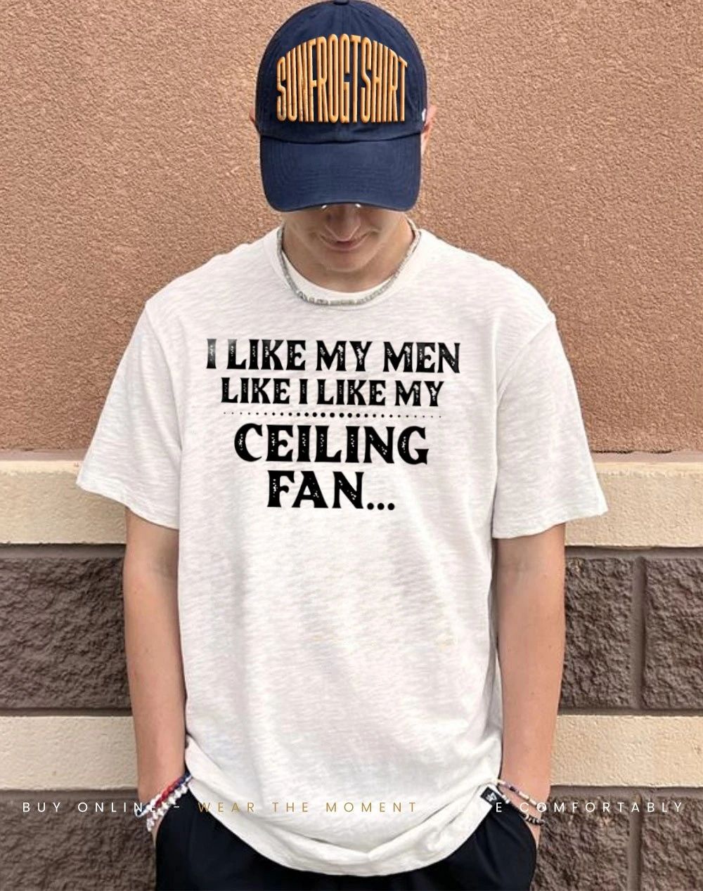 I like my men like I like my ceiling fan shirt