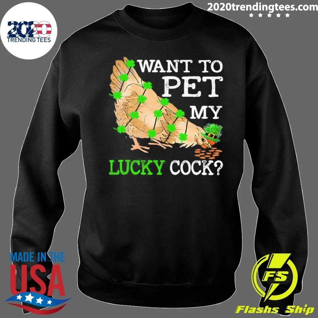 Patrick’s Day Chicken Want To Pet My Lucky Cock Gift For Chicken Shirt