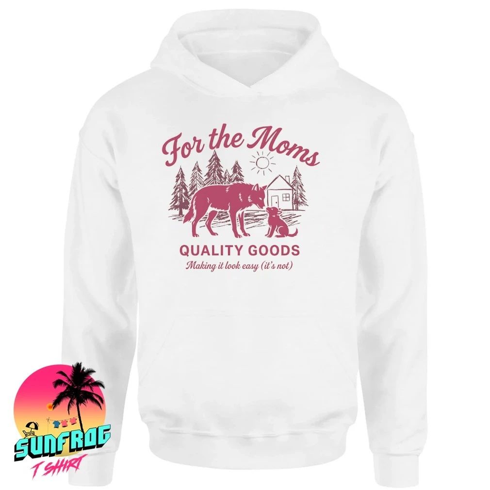 Wolf for the moms quality goods making it look easy it’s not shirt