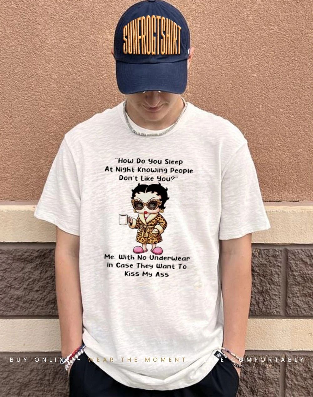 How do you sleep at night knowing people don’t like you shirt