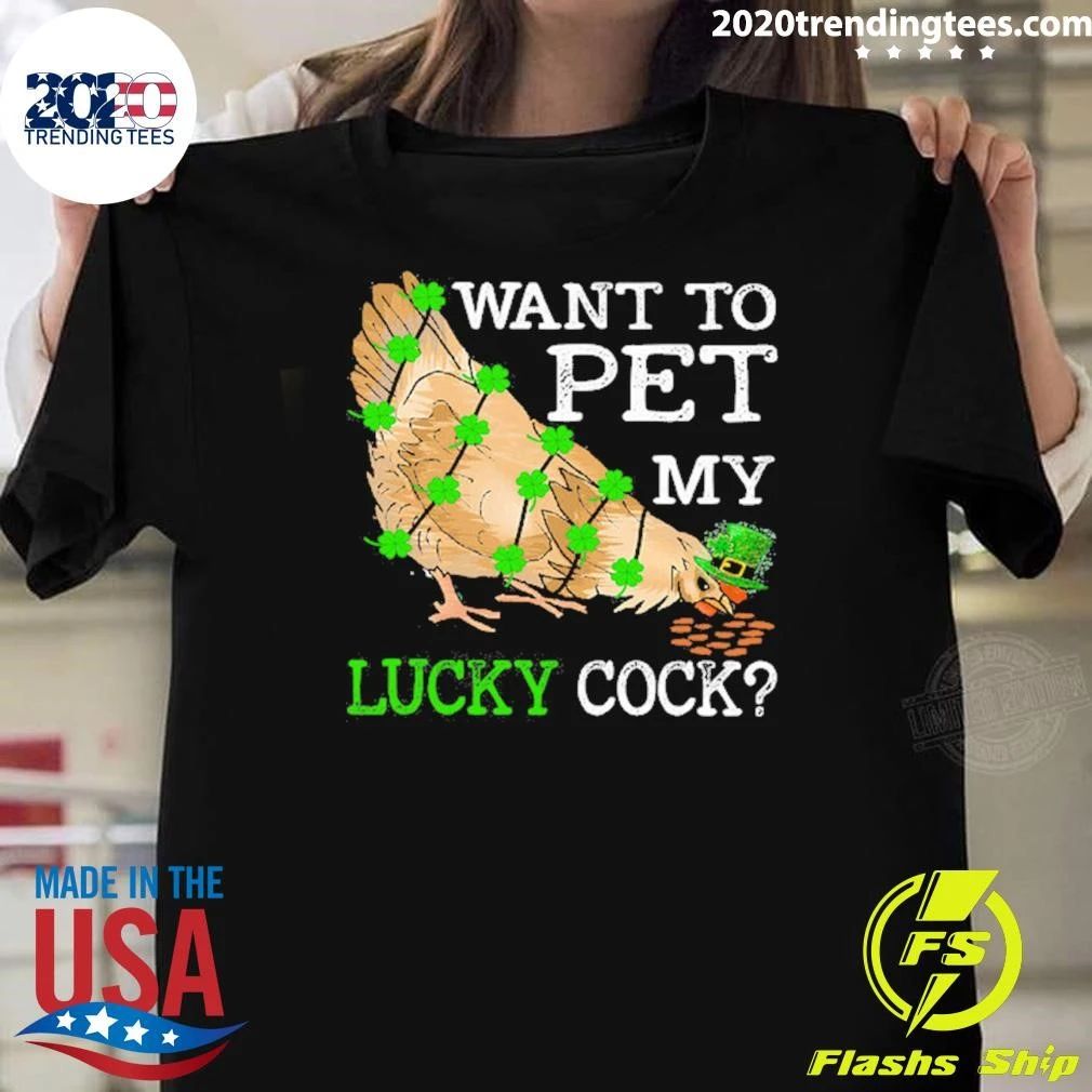 Patrick’s Day Chicken Want To Pet My Lucky Cock Gift For Chicken Shirt