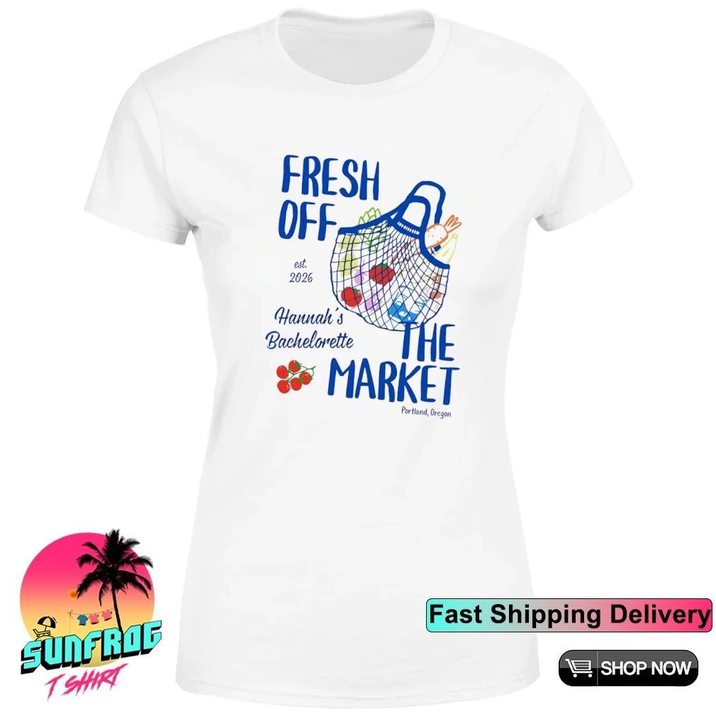 Fresh off the market bachelorette shirt