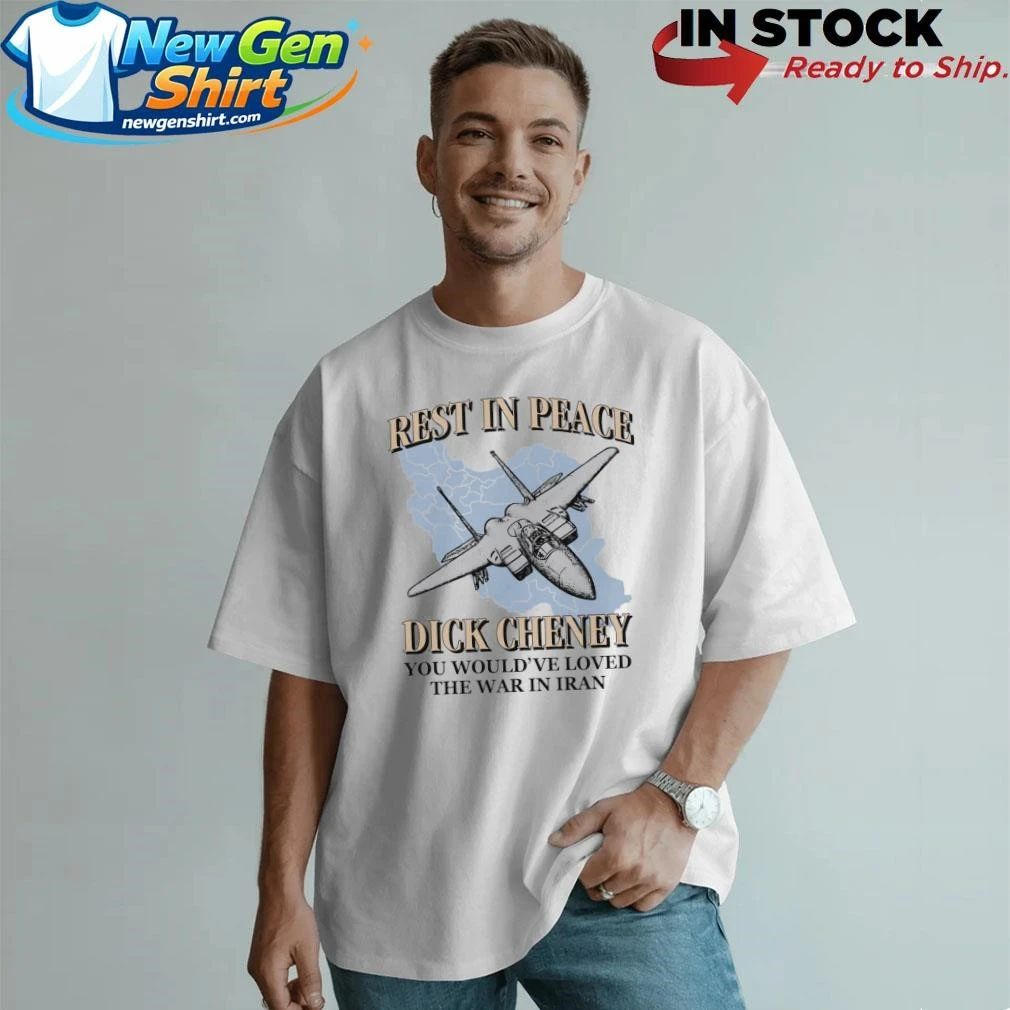 Rest In Peace You Would’ve Loved The War In Iran Shirt