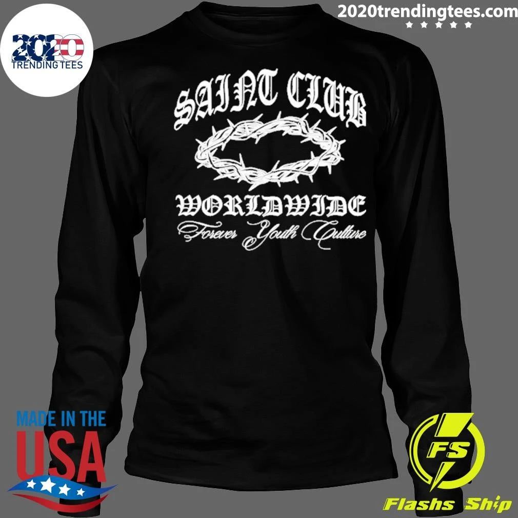Saint Club Worldwide Forever Youth Culture Shirt