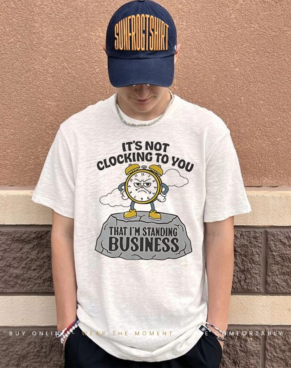 It’s not clocking to you that I’m standing on business rock shirt