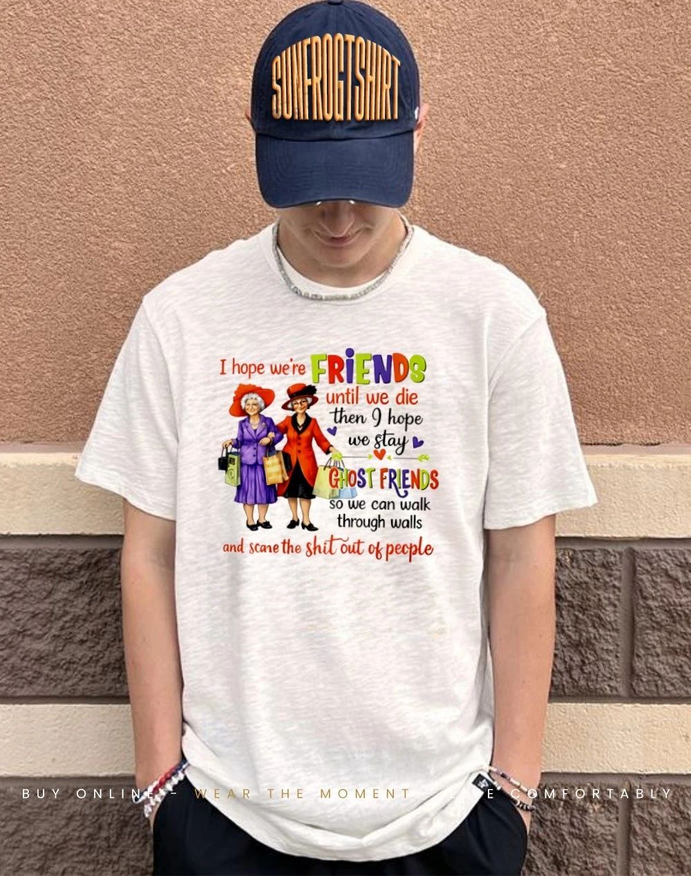 I hope we’re friends until we die then I hope we stay ghost friends shirt