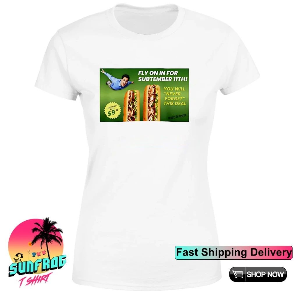 Fly on in for Subtember 11th you will never forget this deal shirt