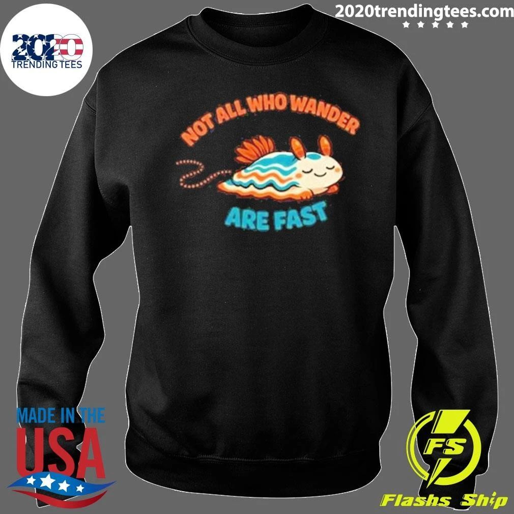 Not All Who Wander Are Fast Shirt