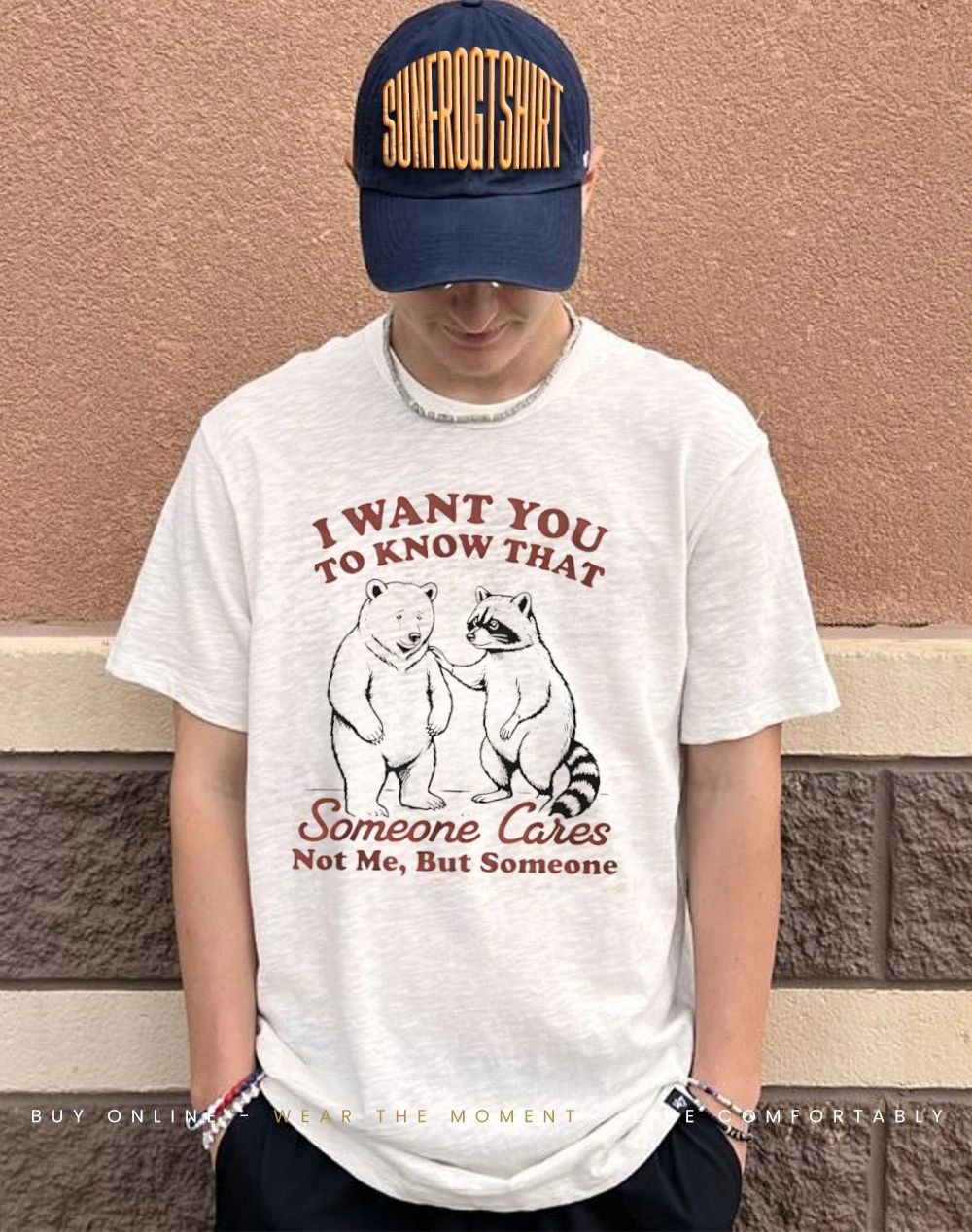 Bear Raccoon I want you to know that someone cares not me but someone shirt