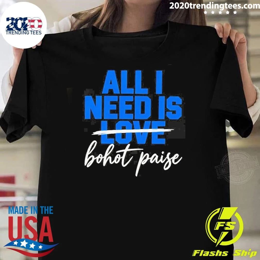 All I Need Is Love Bohot Paise Shirt
