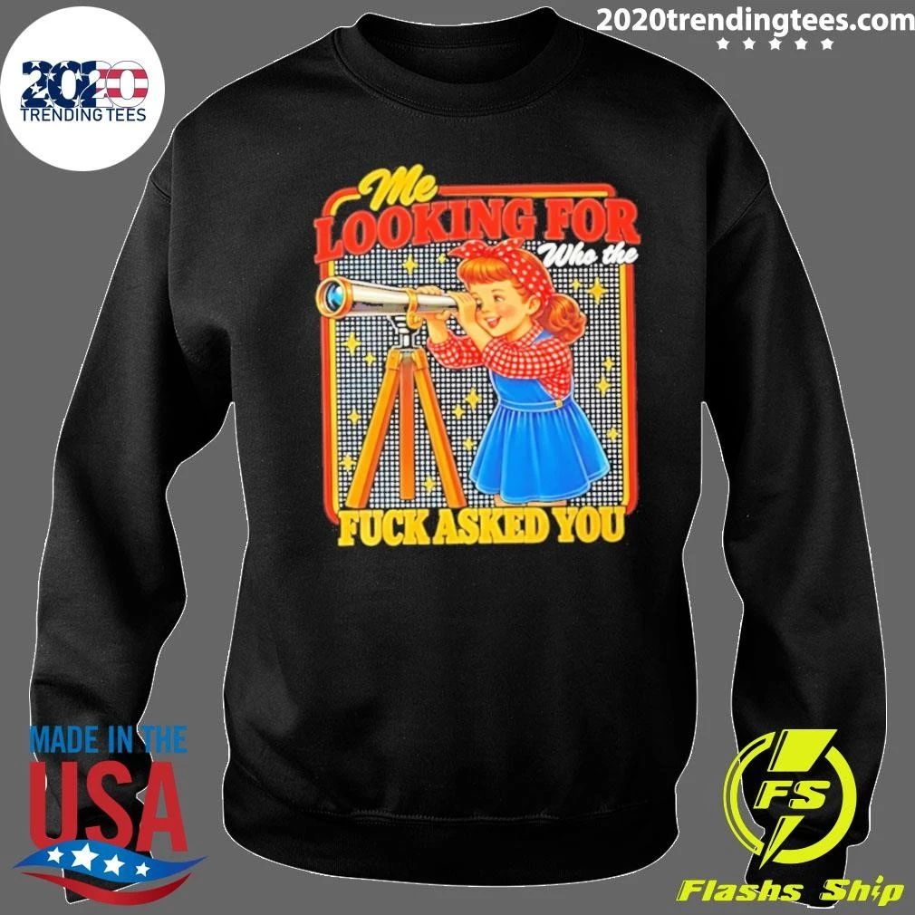 Me Looking For Who The Fuck Asked You Retro Meme Shirt