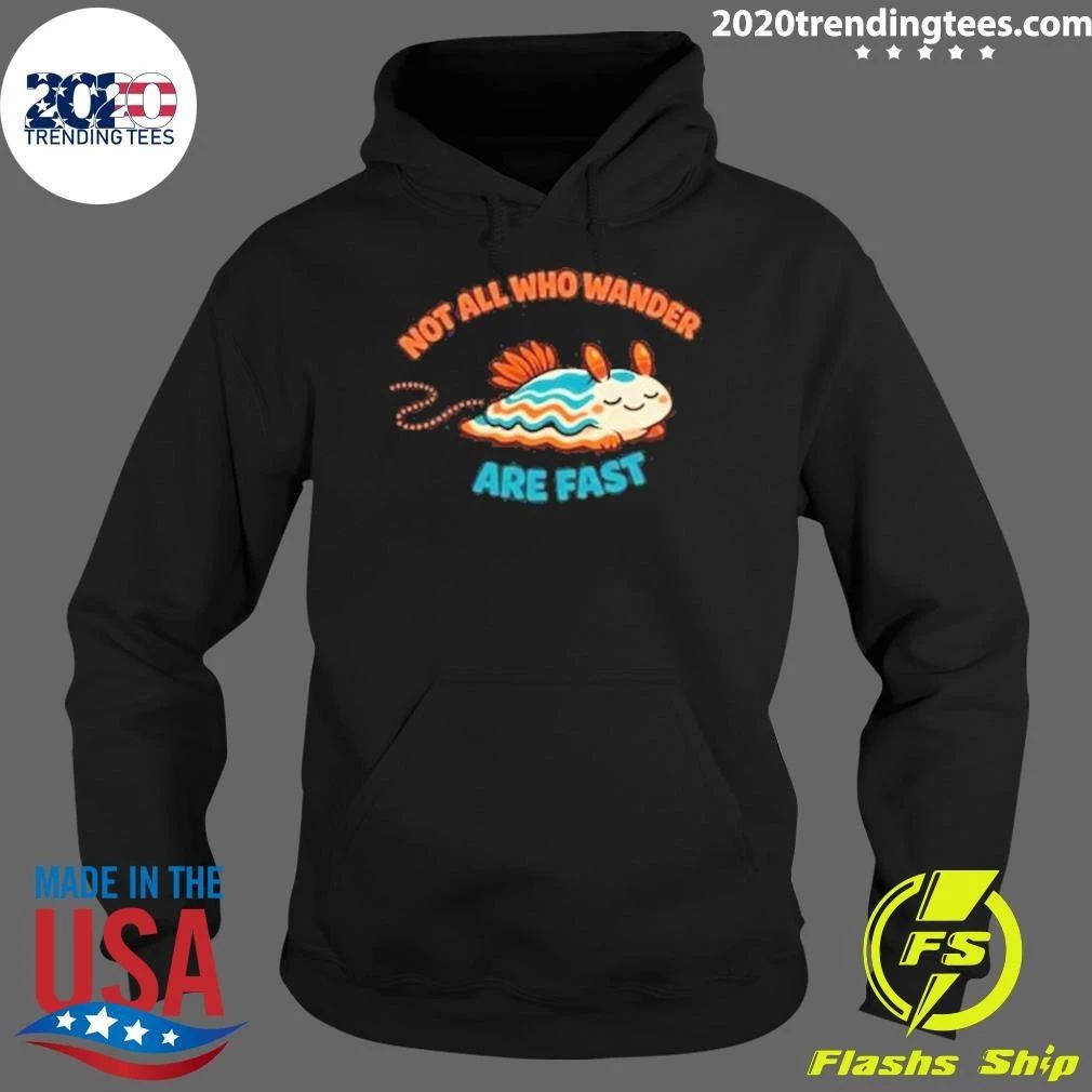 Not All Who Wander Are Fast Shirt