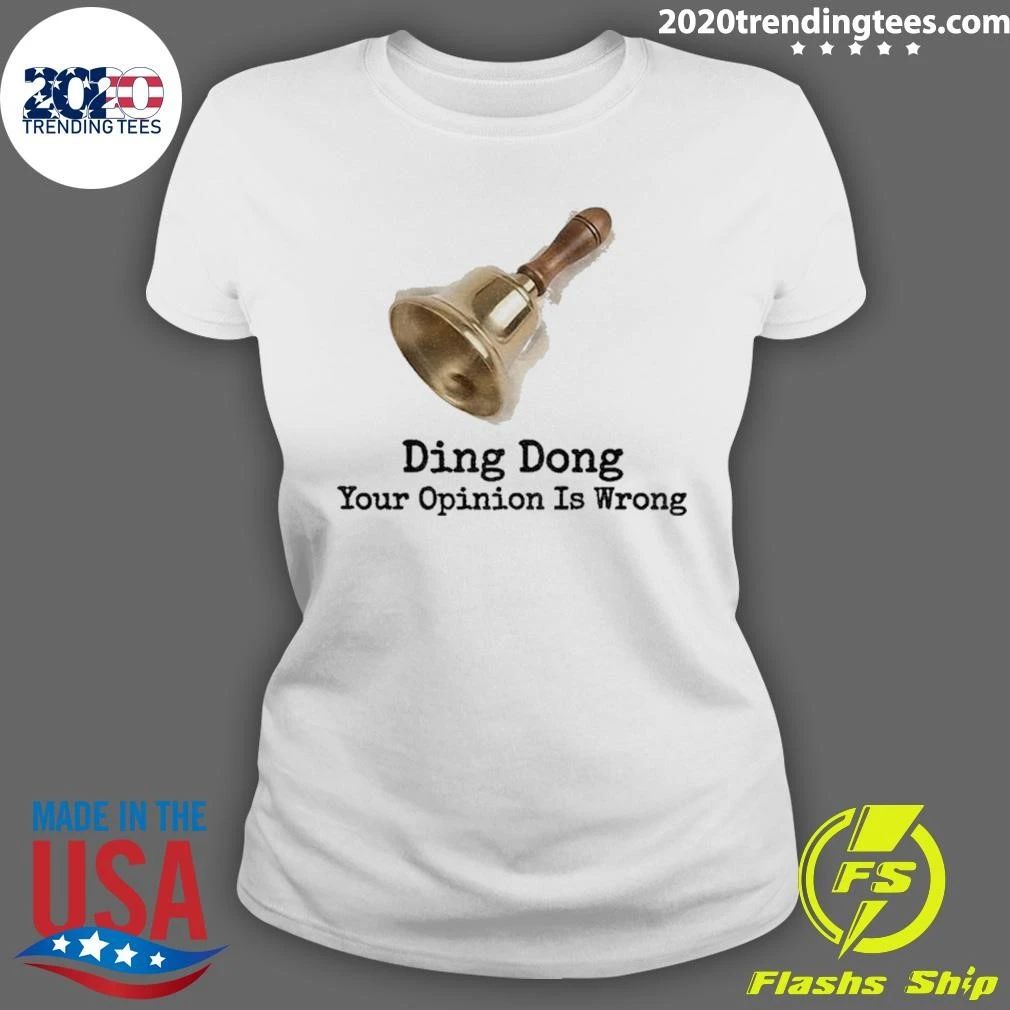 Bell Quote Ding Dong Your Opinion Is Wrong Shirt
