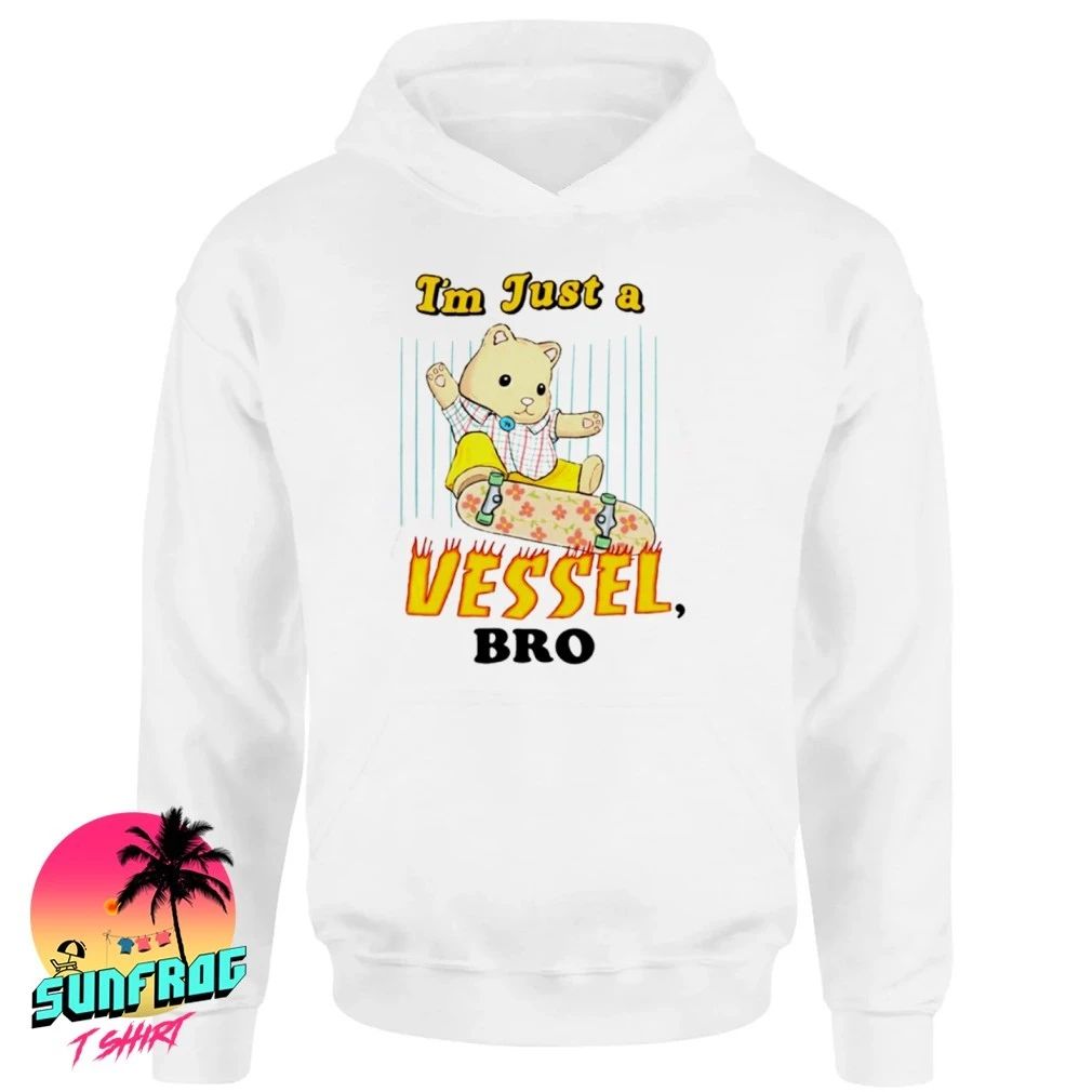 Bear I’m Just A Vessel Bro Skate cartoon shirt