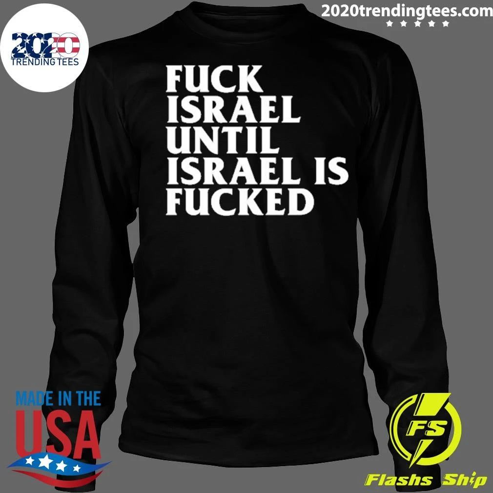 Fuck Israel Until Israel Is Fucked Shirt