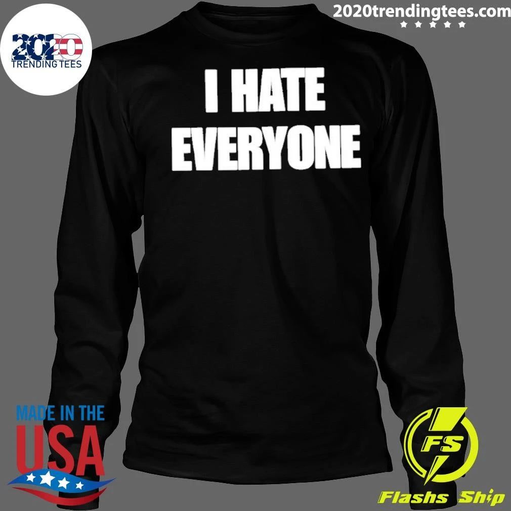 I Hate Everyone Typography Shirt