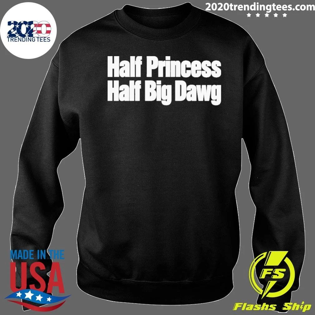 Half Princess Half Big Dawg 2026 Tee Shirt