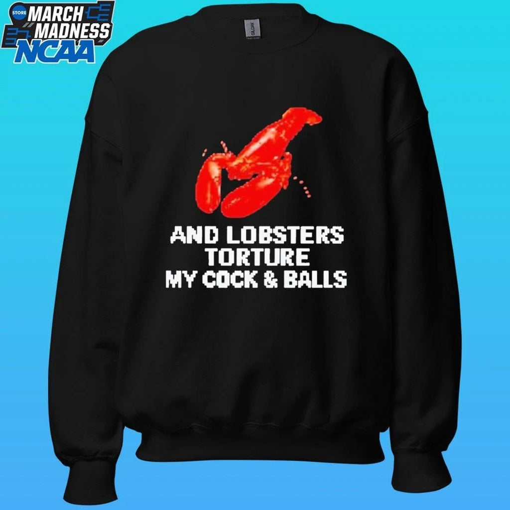 An Lobsters Torture My Cock & Balls Shirt