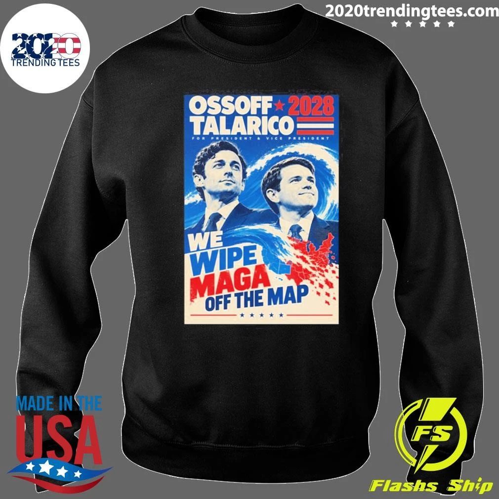 Ossoff Talarico 2028 We Wipe Maga Off The Map Shirt