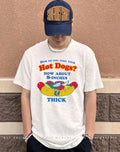 How Do You Take Your Hot Dogs How About 8-Inches And Thick shirt