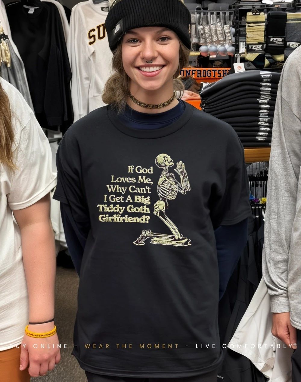 Skeleton if God loves me why can’t I get a big tiddy goth girlfriend shirt