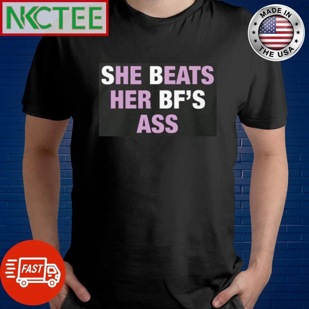 She Beats Her BF’s Ass Shirt