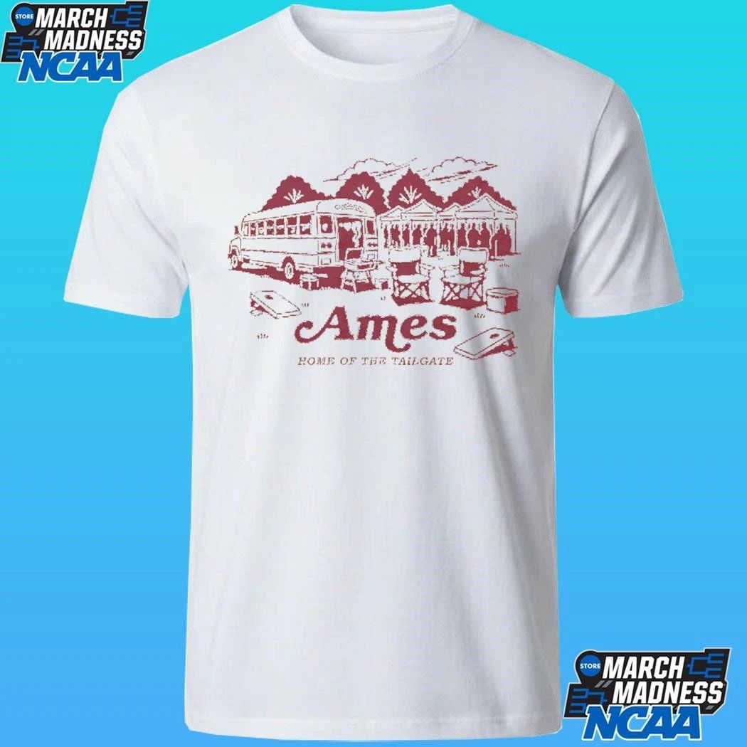 Iowa State Cyclones Ames Home Of The Tailgate Shirt
