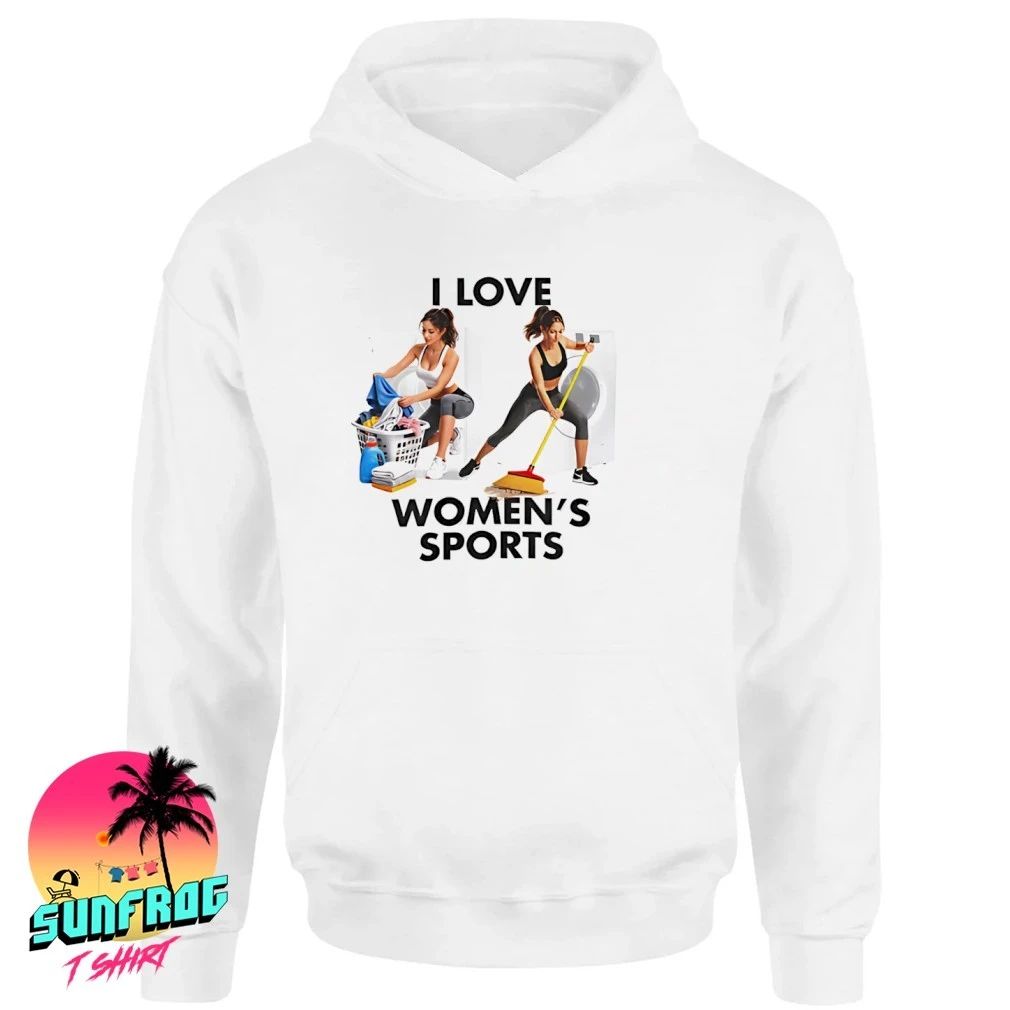 I Love Women’s Sports Housework shirt
