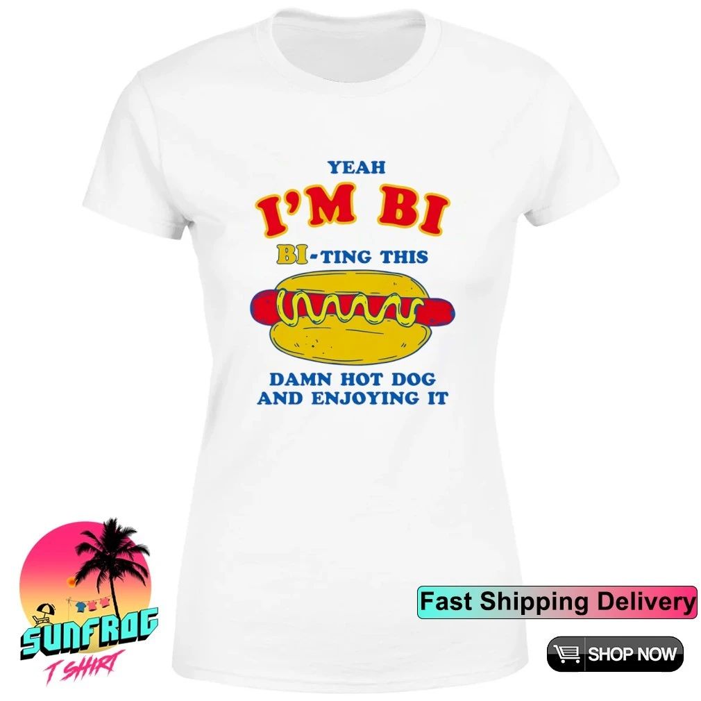Yeah I’m Bi Bi-ting This Damn Hot Dog And Enjoying It shirt
