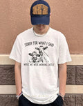 Sorry For What I Said While Working Cattle Cow shirt
