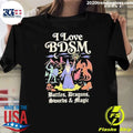 I Love Bdsm Battles Dragons Swords And Magic Shirt