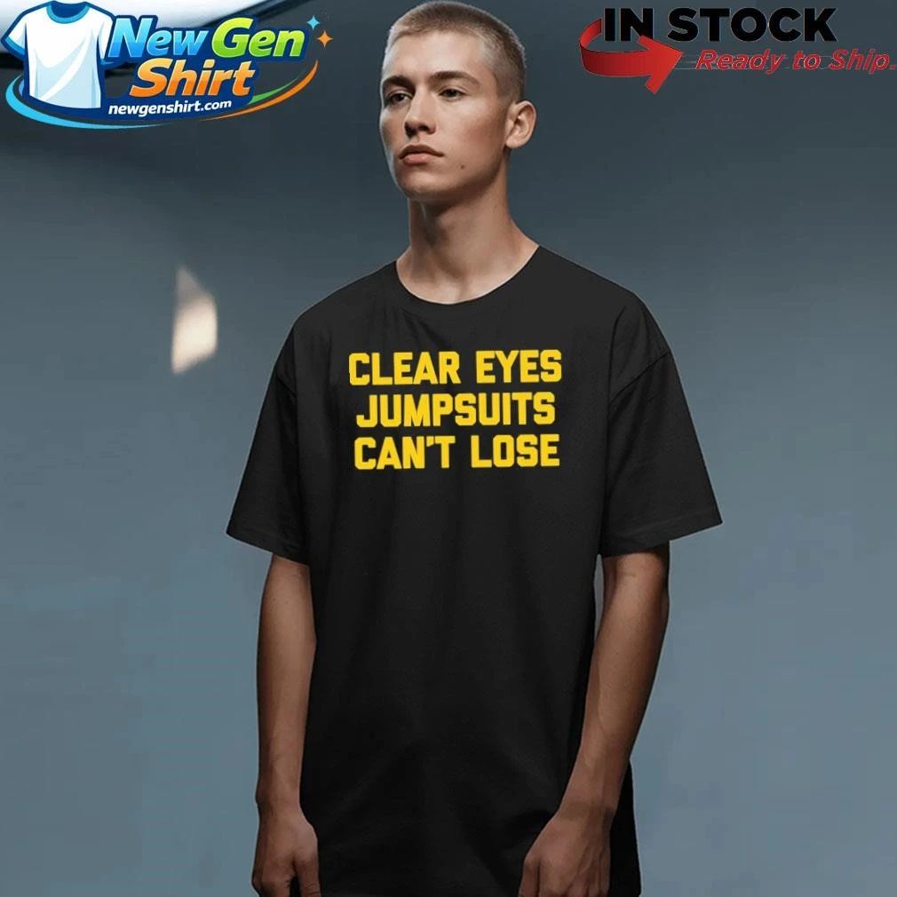 Clear Eyes Jumpsuits Can’t Lose Shirt