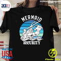 Mermaid Security Father’s Day Shirt