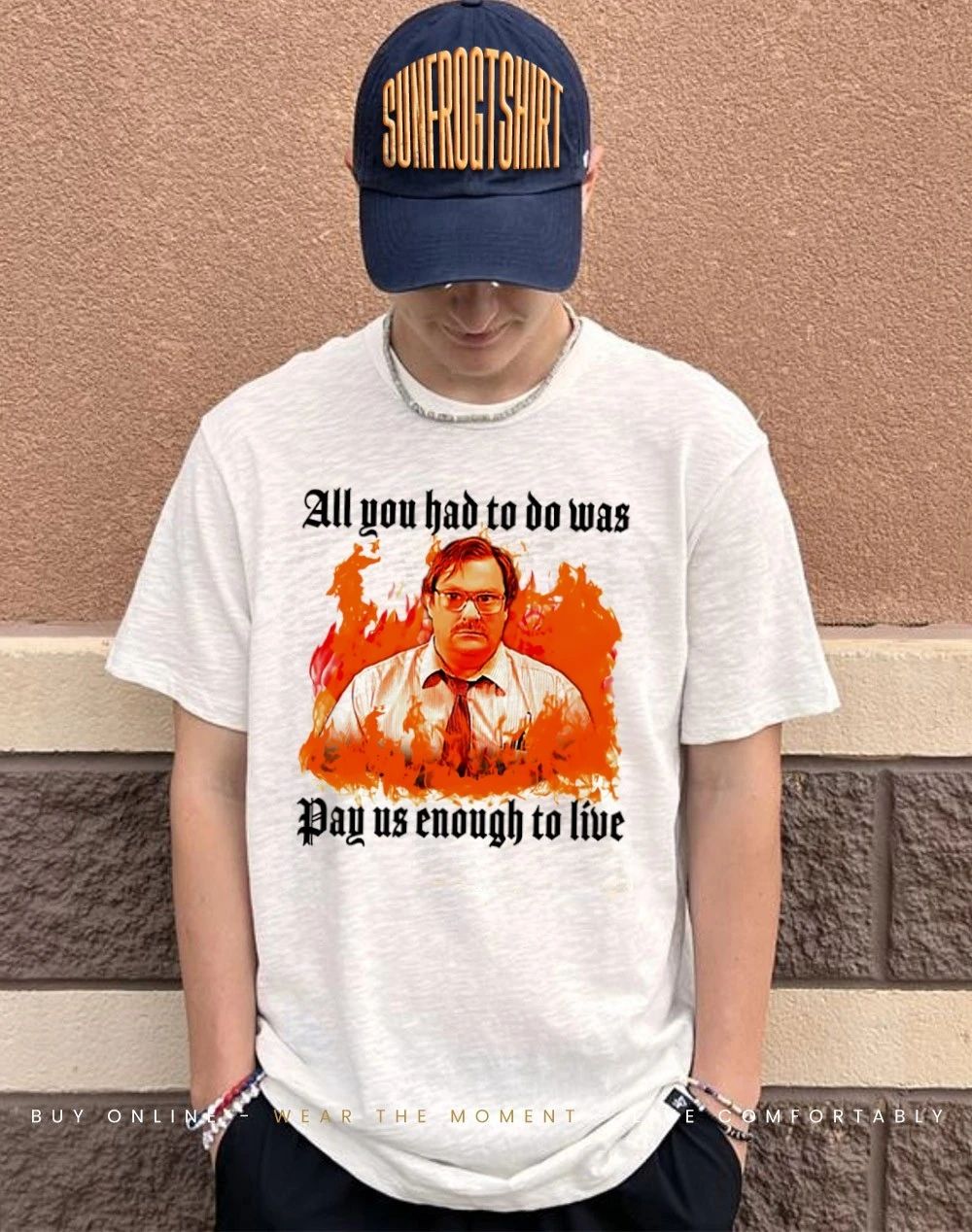 All you had to do was pay us enough to live shirt