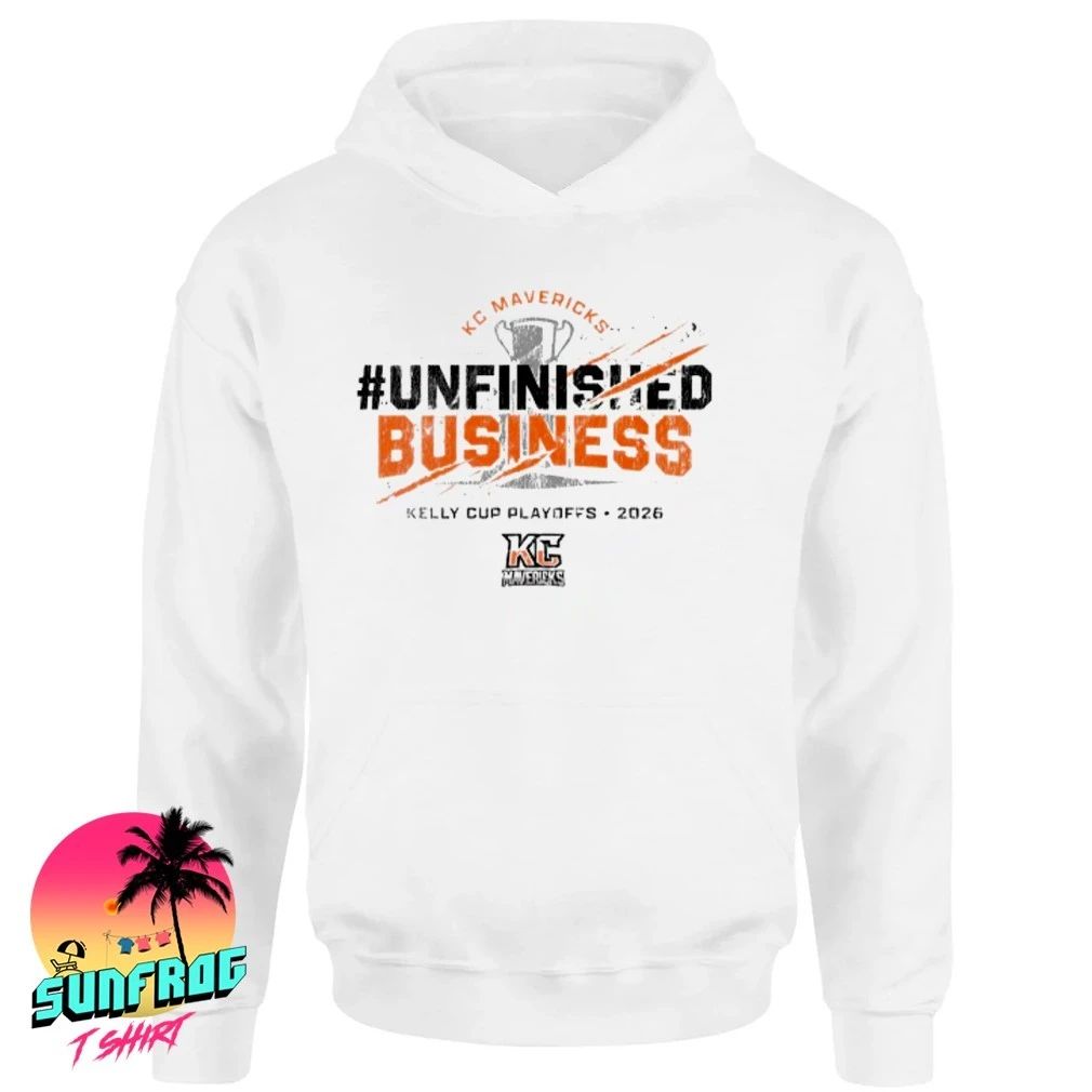 KC Mavericks Kelly Cup Playoffs 2026 Unfinisiled Business shirt