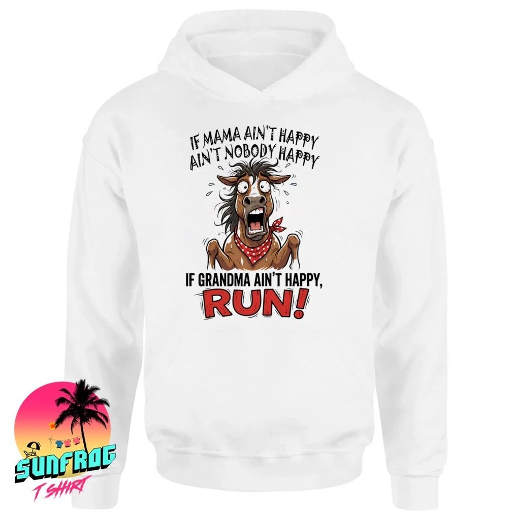Horse if mama ain’t happy ain’t nobody happy if grandma ain’t happy run shirt