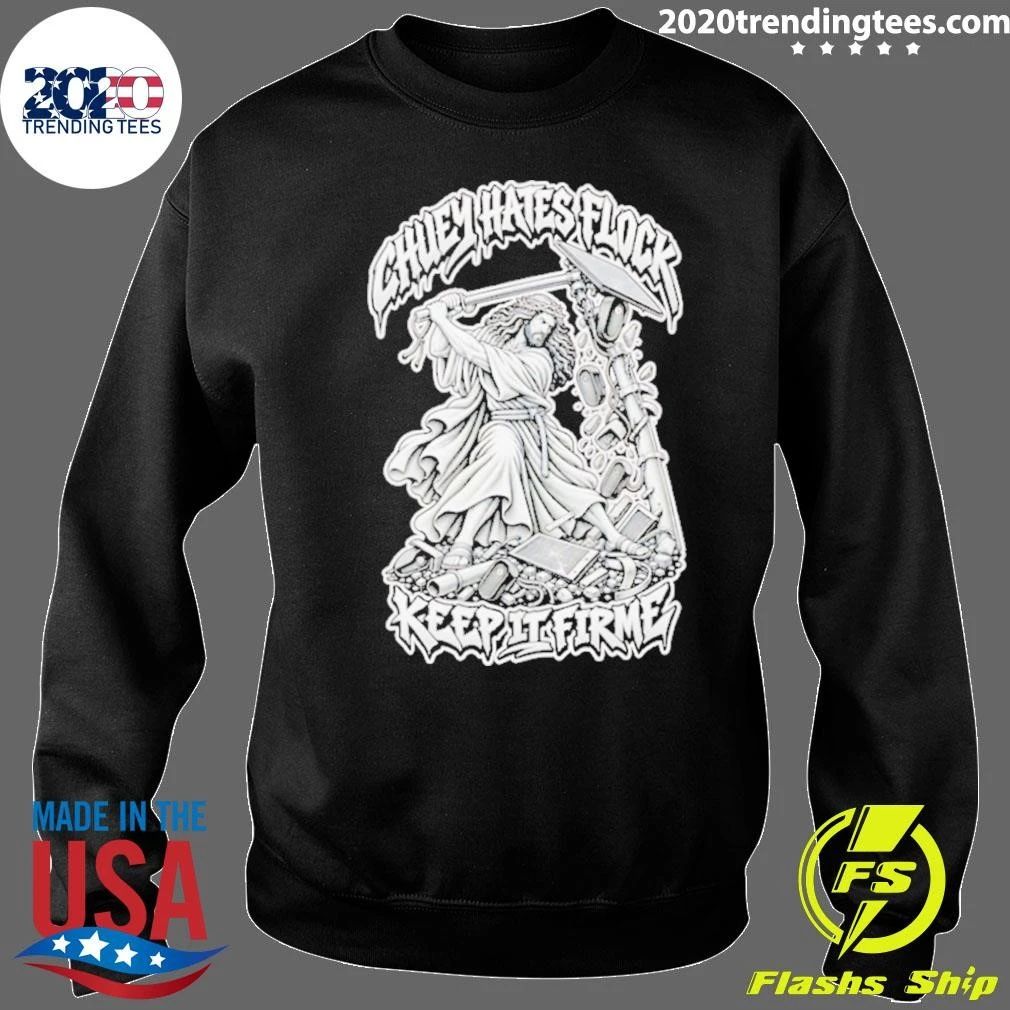 Chuey Hates Flock Keep It Firme Jesus Shirt