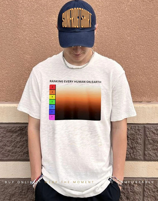 Ranking every human on earth shirt