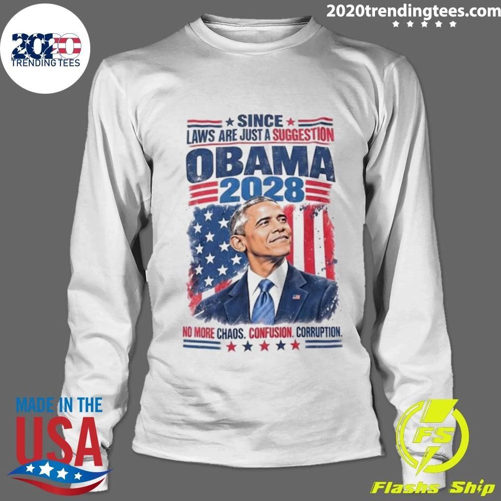 Since Laws Are Just A Suggestion Obama 2028 Shirt