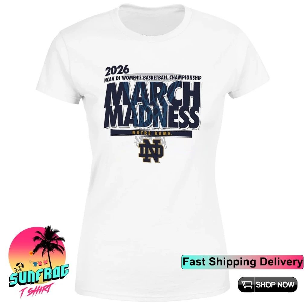 Notre Dame Basketball 2026 NCAA DI Women’s Basketball Championship March Madness shirt
