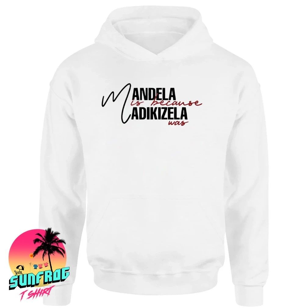 Mandela Is Because Madikizela Was shirt