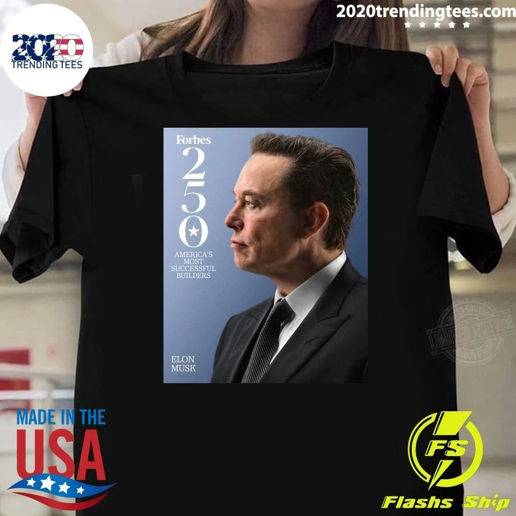 Forbes 250 America’s Most Successful Builders Elon Musk Shirt
