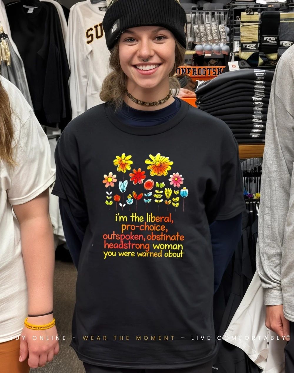 I’m the liberal pro-choice outspokenm obstinate headstrong woman you were warned about shirt