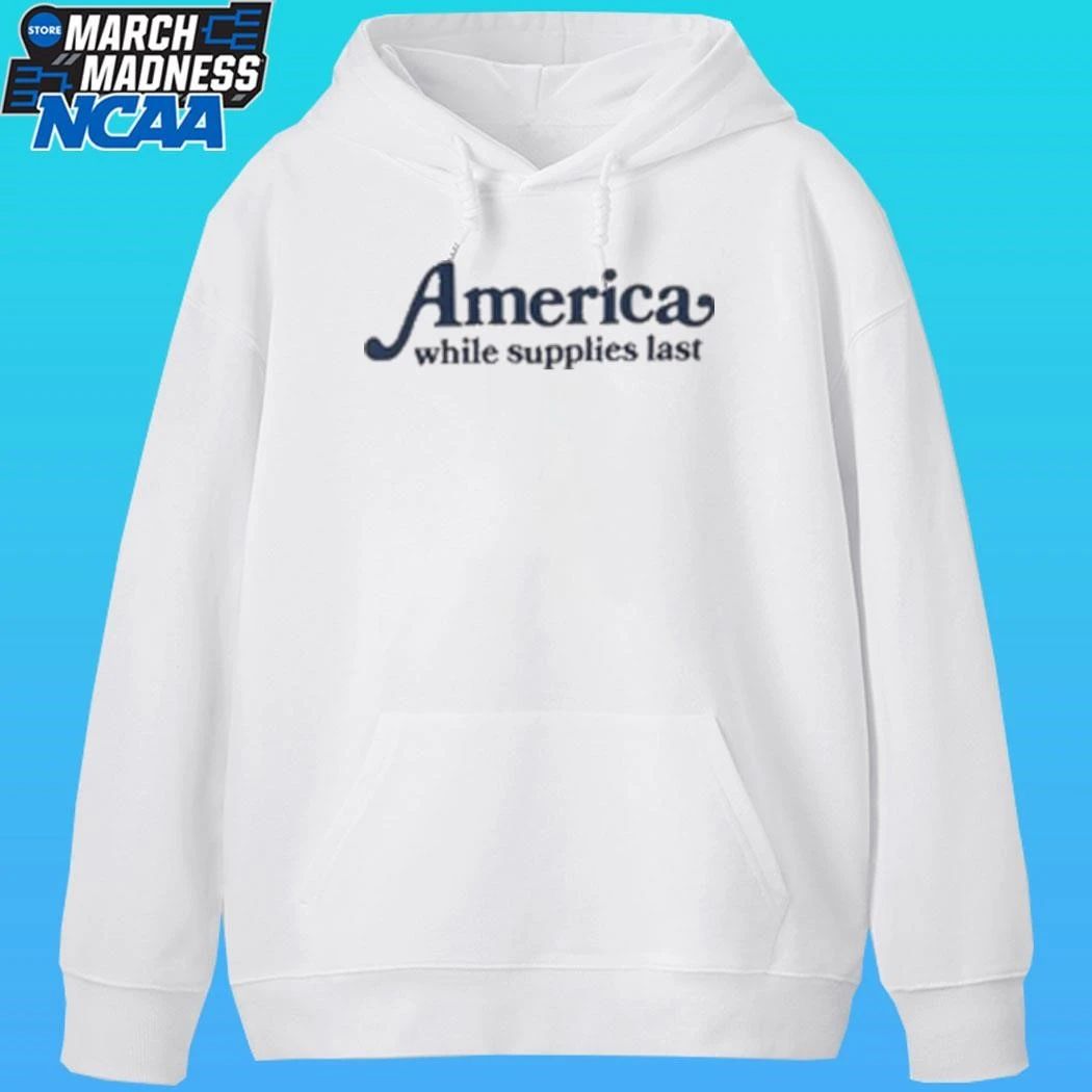 America While Supplies Last Shirt