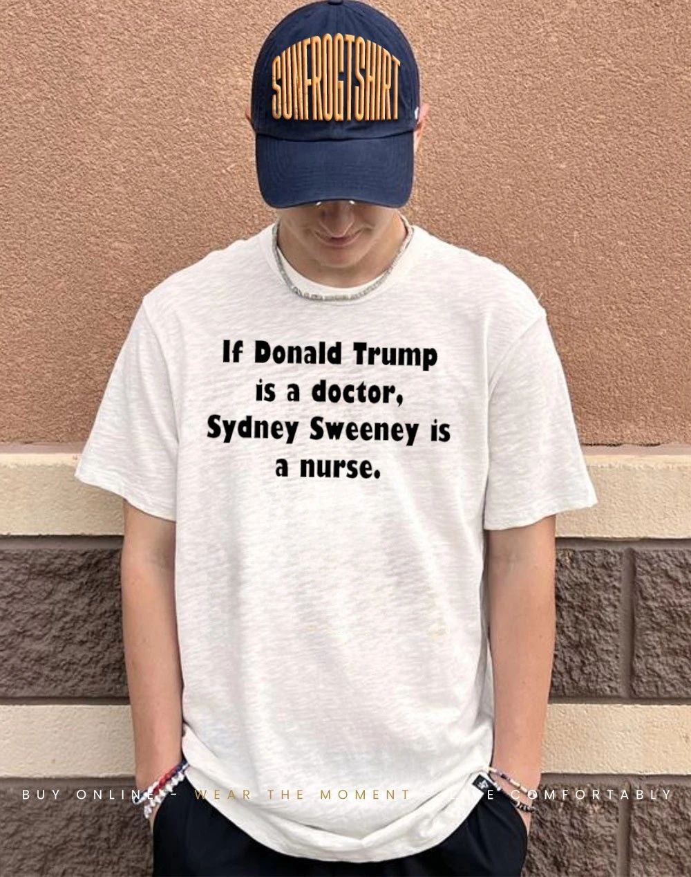 If Donald Trump is a doctor Sydney Sweeney is a nurse shirt