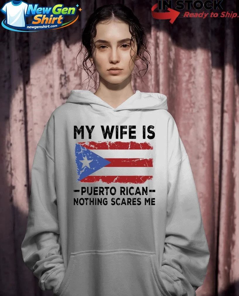 WBC My Wife Is Puerto Rican Nothing Scares Me Shirt