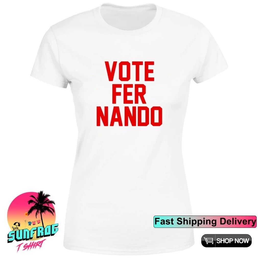 Vote Fer Nando Shirt