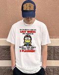 So I’m pretty sure my last words are gonna be damn that didn’t work the way I planned minion shirt