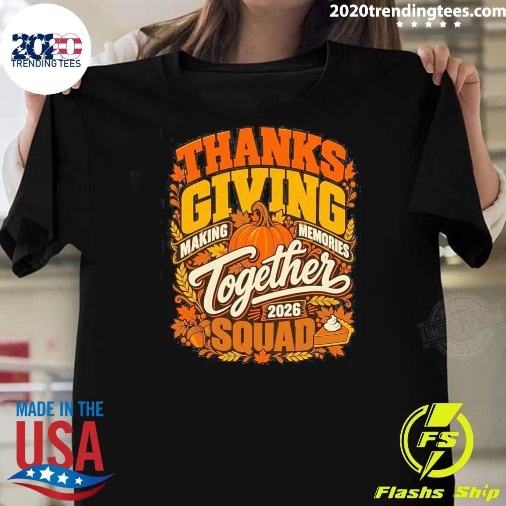 Thanksgiving Making Memories Together 2026 Squad Shirt